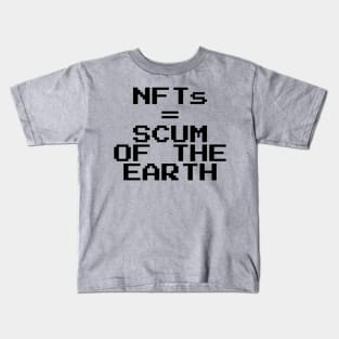 NFTs = scum of the earth Kids T-Shirt